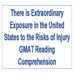 There is Extraordinary Exposure in the United States to the Risks of Injury GMAT Reading Comprehension